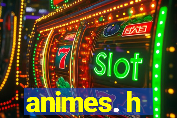 animes. h